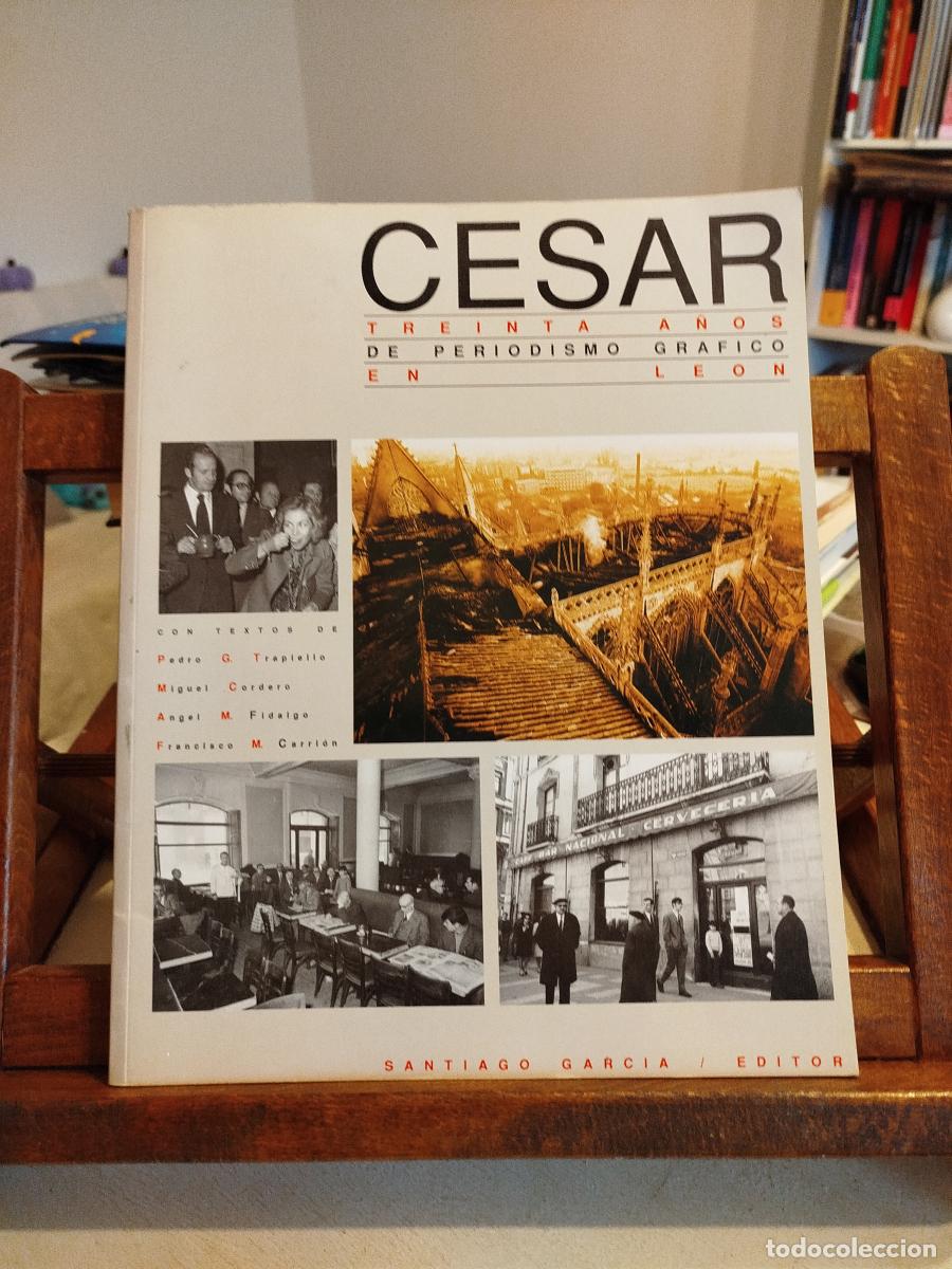 Libros: Cesar: treinta a&ntilde;os de periodismo gr&aacute;fico en Le&oacute;n - Vv.aa
