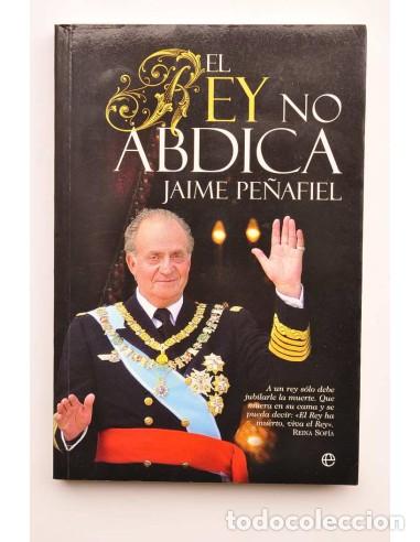 Libros: El rey no abdica - PE&Ntilde;AFIEL, Jaime - Foto 1