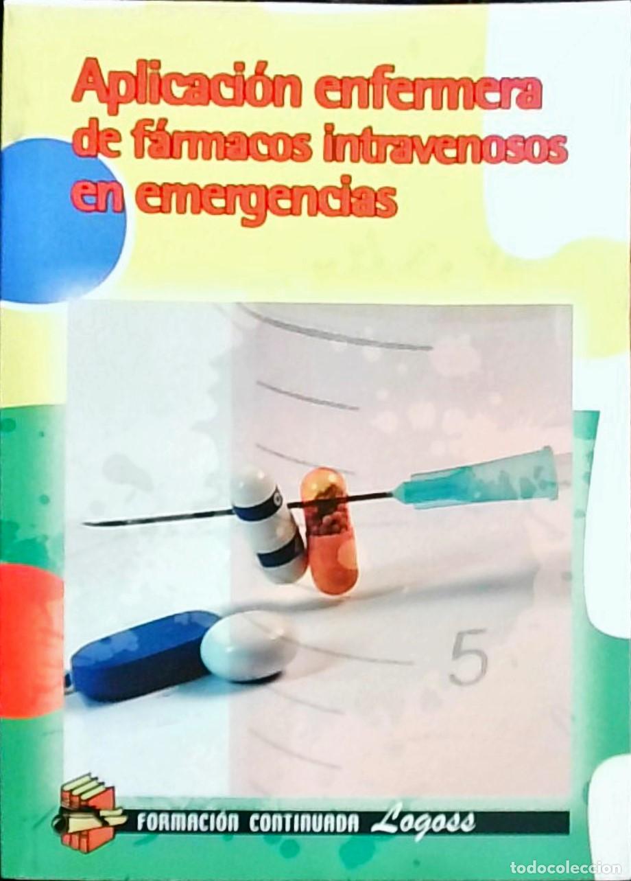 Libros: Aplicaci&oacute;n enfermera de f&aacute;rmacos intravenosos en emergencias - Ana Mercedes Huidobro del Arco (coord