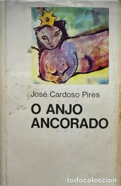 B&uuml;cher: CARDOSO PIRES. (Jos&eacute;) - O ANJO ANCORADO. [4.&ordf; EDI&Ccedil;&Atilde;O]