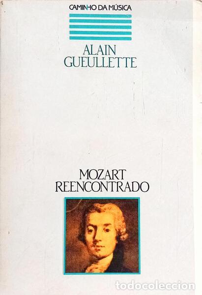 Libros: GUEULLETTE. (Alain) - MOZART REENCONTRADO. - Foto 1