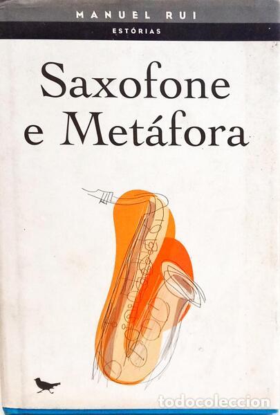 Libros: MANUEL RUI. - SAXOFONE E MET&Aacute;FORA: EST&Oacute;RIAS. - Foto 1