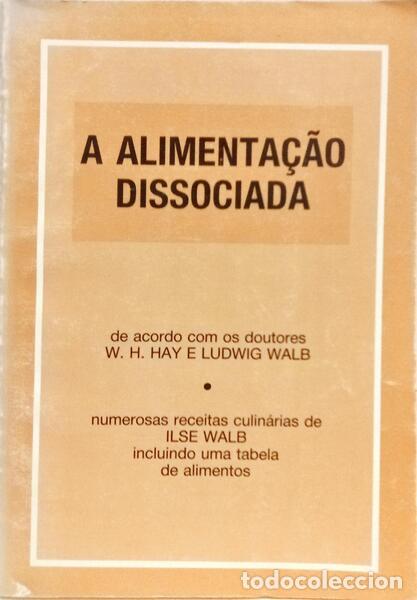 Libros: HAY. (W. H.) e Ludwig Walb. - A ALIMENTA&Ccedil;&Atilde;O DISSOCIADA. - Foto 1