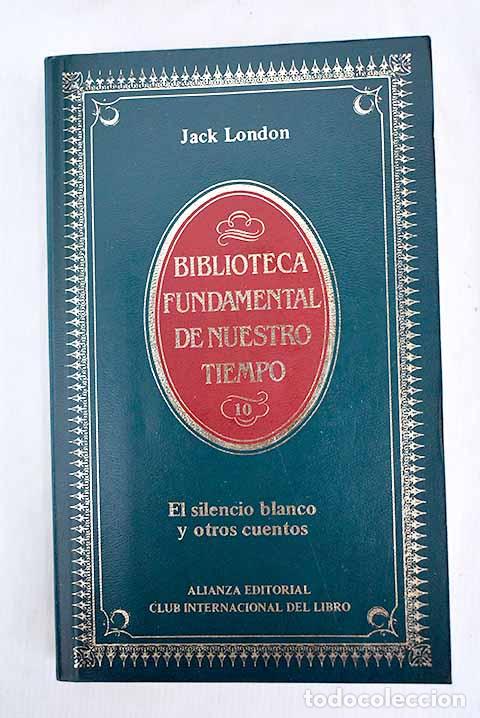Libros: El silencio blanco y otros cuentos.- London, Jack