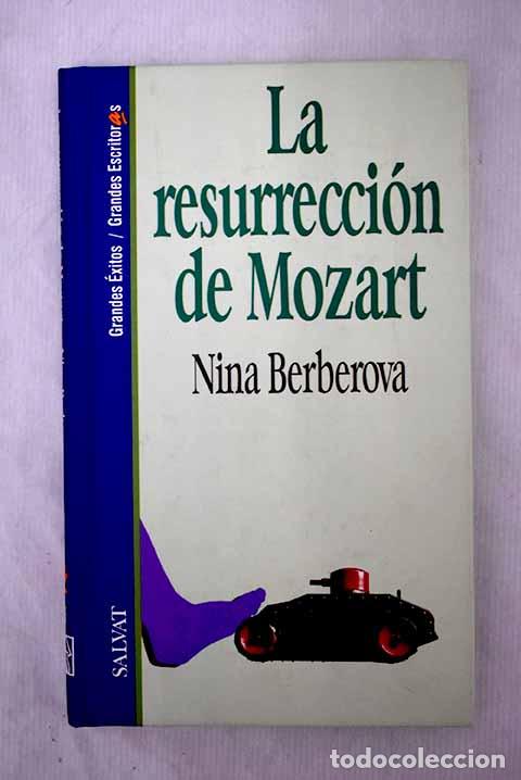 Libros: La resurrecci&oacute;n de Mozart: La ca&ntilde;a rebelde ; Astachev en Par&iacute;s.- Berberova, Nina Nikolaevna