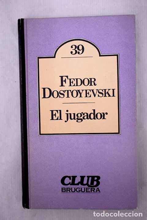 Libros: El jugador: Dostoyevski, Fedor.- Dostoyevski, Fedor