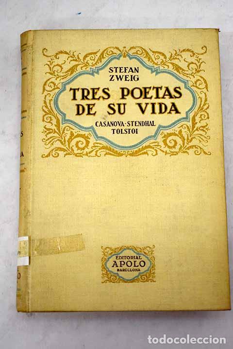 Libros: Tres poetas de su vida: Casanova, Stendhal, Tostoi.- Zweig, Stefan