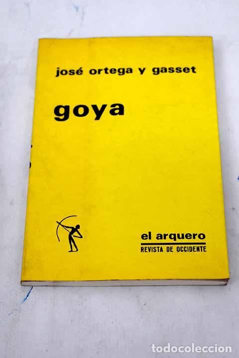 Libros: Goya: Ortega y Gasset, Jos&eacute;.- Ortega y Gasset, Jos&eacute;