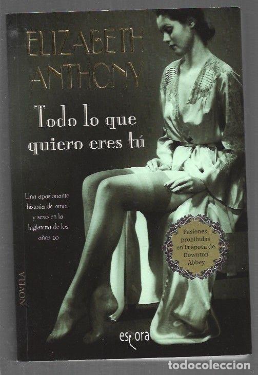 Libros: TODO LO QUE QUIERO ERES TU - ANTHONY, ELIZABETH - Foto 1