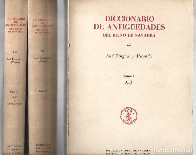 Libri di seconda mano: DICCIONARIO DE ANTIG&Uuml;EDADES DEL REINO DE NAVARRA (3 TOMOS) - YANGUAS Y MIRANDA, JOSE