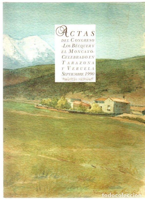 Libros: Actas del Congreso &rdquo;Los B&eacute;cquer y el Moncayo&rdquo;. Celebrado en Tarazona y Veruela. Septiembre de 1990 -