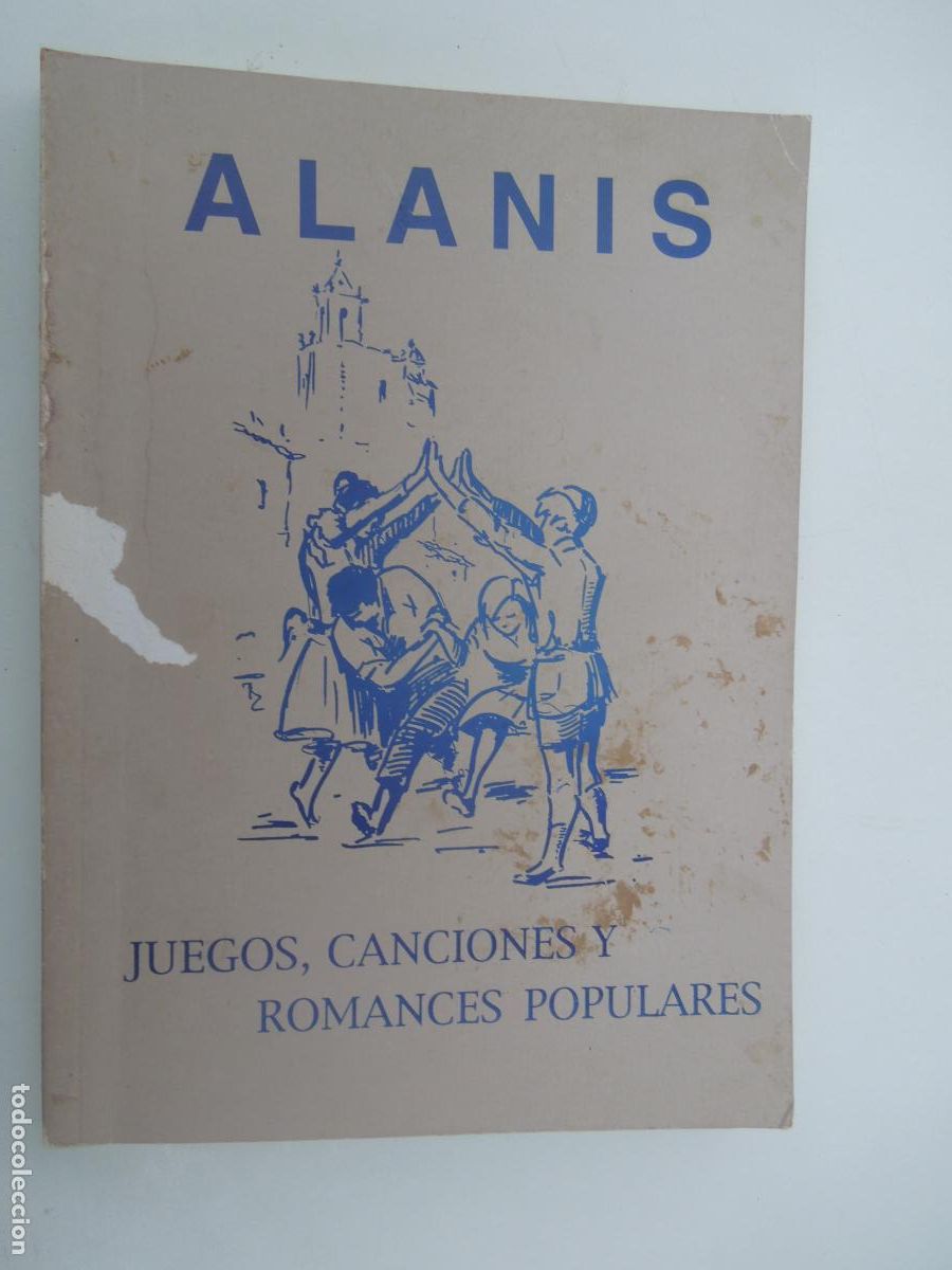 Libros: ALANIS - JUEGOS CANCIONES Y ROMANCES POPULARES - AYUNTAMIENTO DE ALANIS 1993.