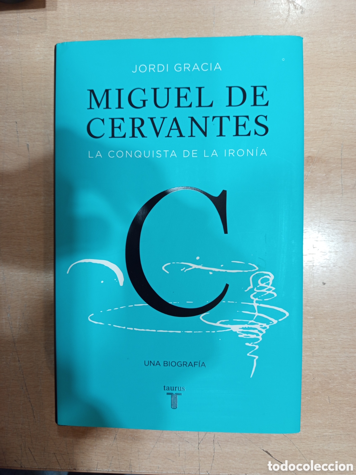 Libros: Miguel de Cervantes La conquista de la iron&iacute;a Jordi Gracia
