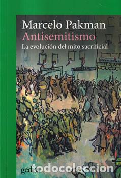 Libros: Antisemitismo. La evoluci&oacute;n del mito sacrifical - Marcelo Pakman - Foto 1