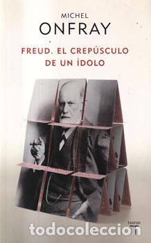 Libros: Freud. El crep&uacute;sculo de un &iacute;dolo - Michel Onfray - Foto 1