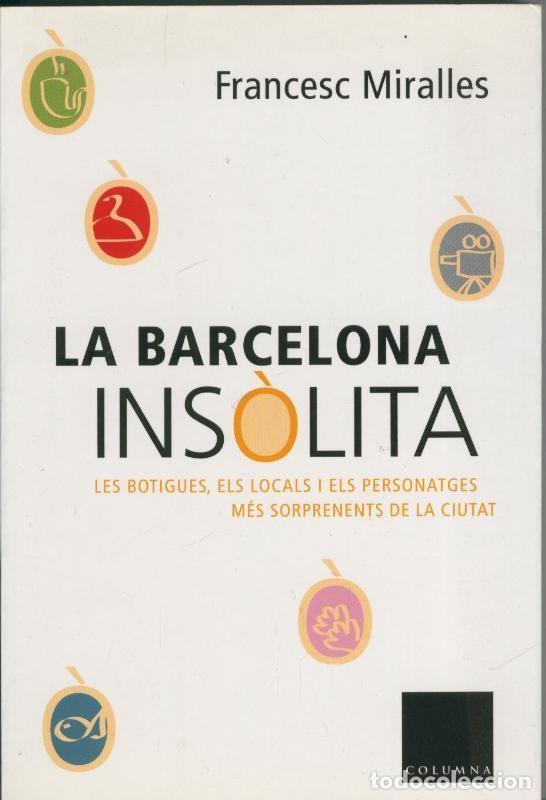 B&uuml;cher: La Barcelona insolita, les botigues, els locals i els personatges mes - Francesc Miralles