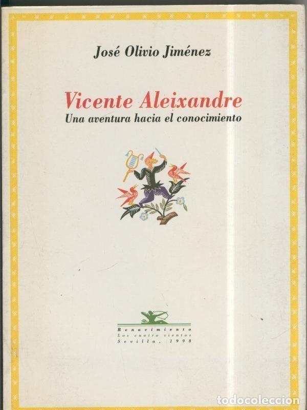 books: Los Cuatro Vientos: Vicente Aleixandre: Una aventura hacia el conocimiento - Jose Olivio Jimenez