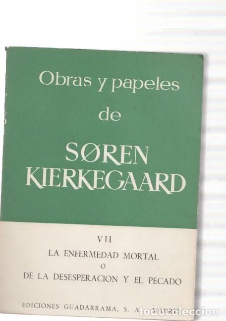 books: Obras y papeles de Soren Kierkegaard VII La enfermedad mortal o de la desespe- - Soren Kierkegaard