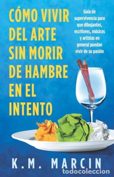 Libros: C&oacute;mo vivir del arte sin morir de hambre en el intento- 9798735185246