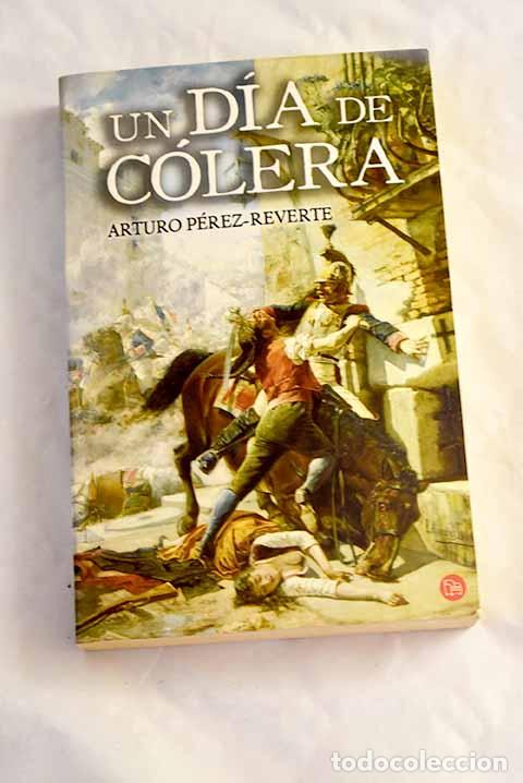 Libros: Un d&iacute;a de c&oacute;lera: P&eacute;rez-Reverte, Arturo.- P&eacute;rez-Reverte, Arturo