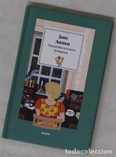 Libros: Jane Austen : vida privada en la &eacute;poca de la Regencia