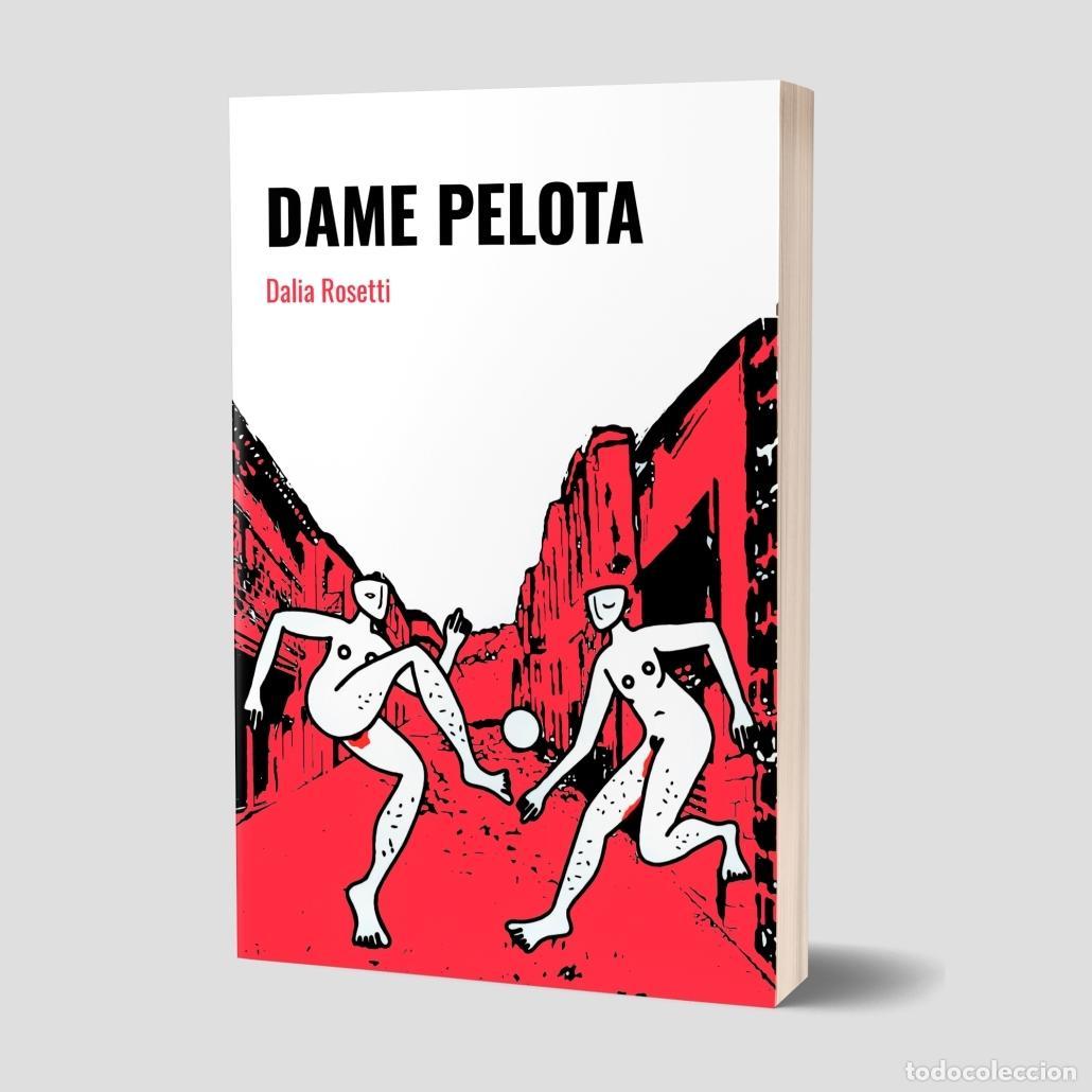 Libros: ROSETTI, Dalia. - Dame pelota.