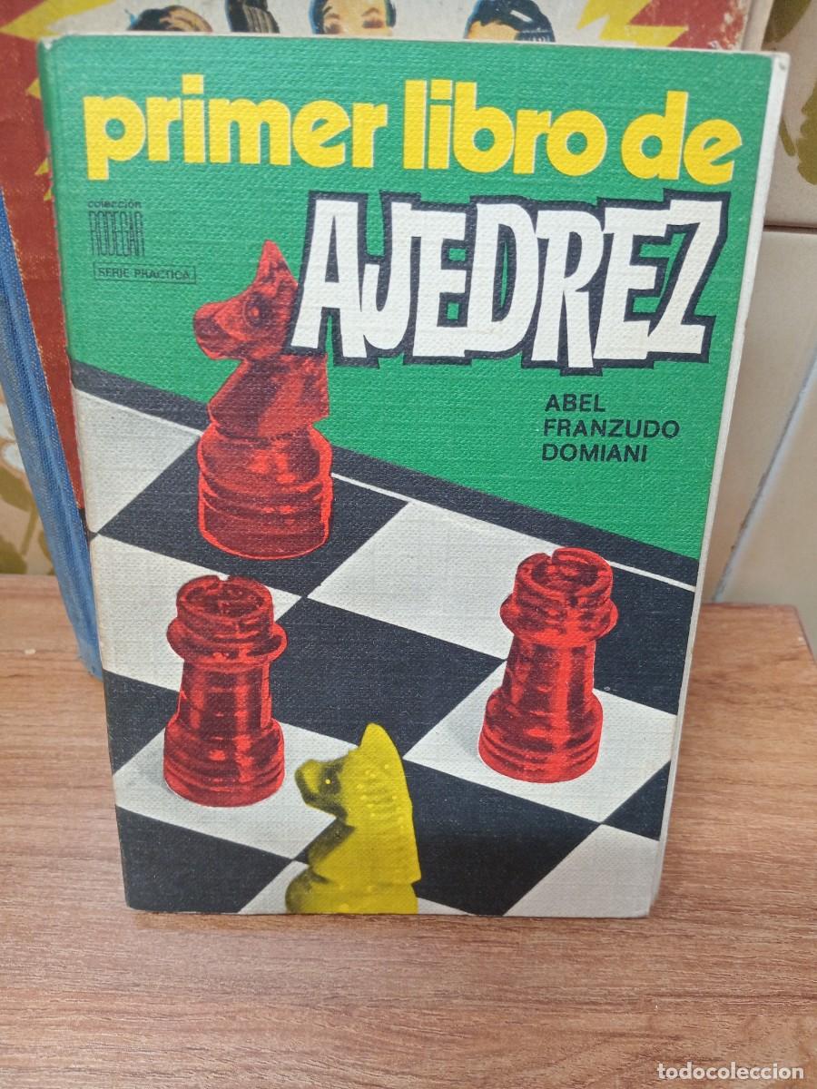 Libros: PRIMER LIBRO DE AJEDREZ - ABEL FRANZUNO DOMIANI - RODEGAR - 1972 - Foto 1