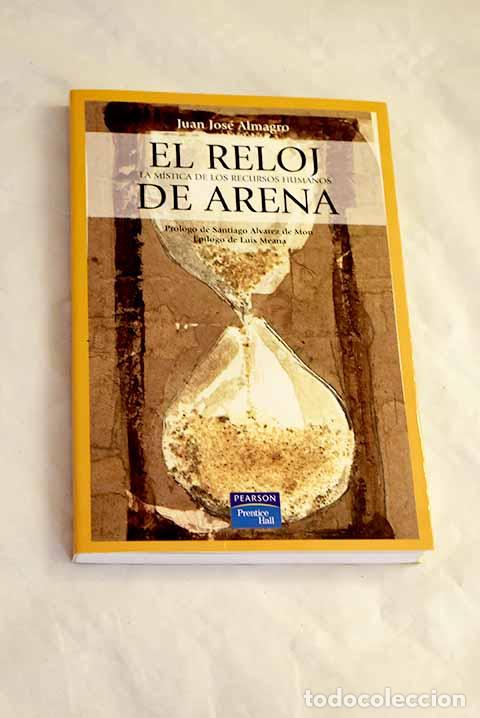 Libros: El reloj de arena : la m&iacute;stica de los recursos humanos.- Almagro, Juan Jos&eacute;