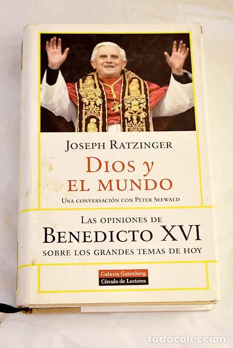 Libros: Dios y el mundo: creer y vivir en nuestra &eacute;poca : una conversaci&oacute;n con Peter Seewald.- Benedicto XVI