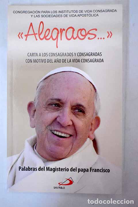 Libros: Alegraos--: carta a los consagrados y consagradas : palabras del magisterio del Papa Francisco