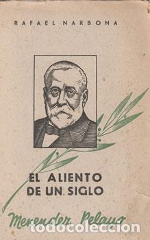 Libri di seconda mano: El aliento de un siglo. Men&eacute;ndez Pelayo - Rafael Narbona