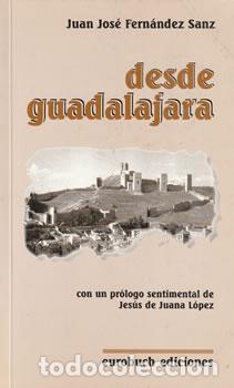 Libri di seconda mano: Desde Guadalajara - Juan Jos&eacute; Fern&aacute;ndez Sanz