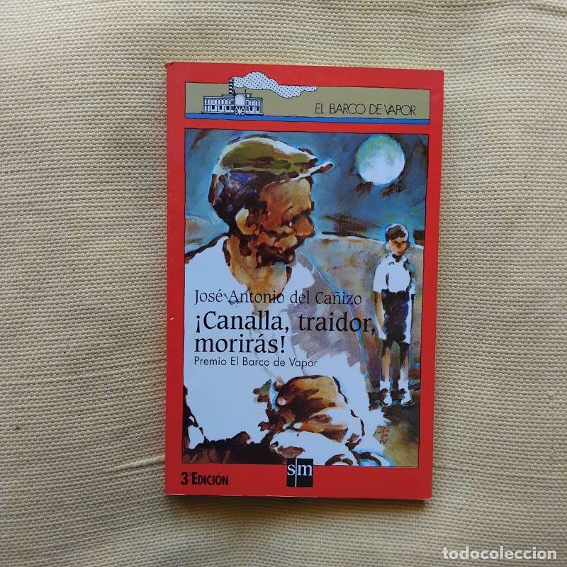 Libros: &iexcl;Canalla, traidor, morir&aacute;s! - Jos&eacute; Antonio del Ca&ntilde;izo - Foto 1