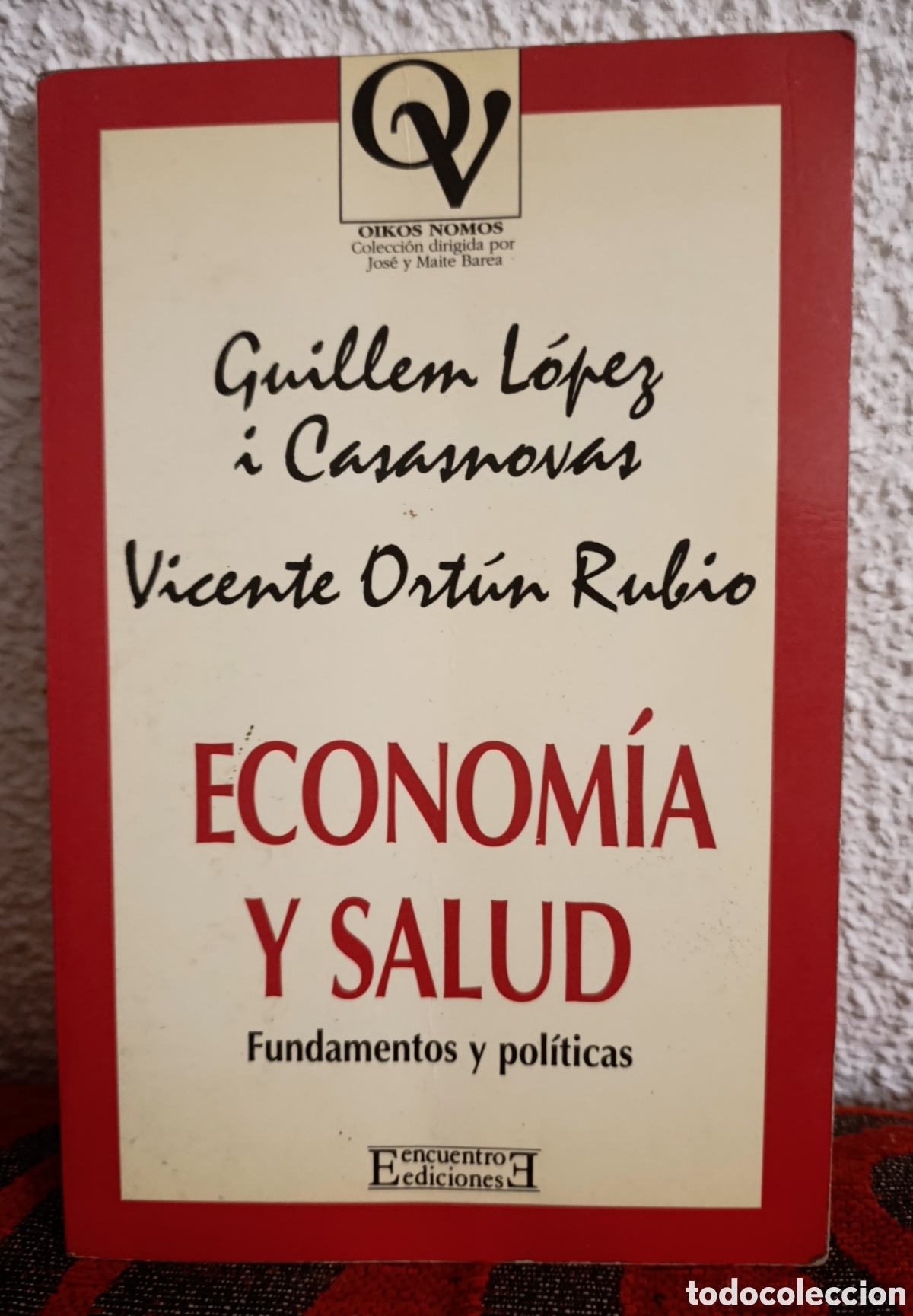 Libros: ECONOM&Iacute;A Y SALUD: FUNDAMENTOS Y POL&Iacute;TICAS&rdquo;, ESCRITO POR GUILLEM L&Oacute;PEZ i Casasnovas y Vicente Ort&uacute;n R