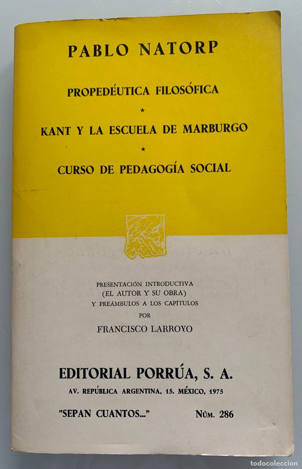 Libros: PROPED&Eacute;UTICA FILOS&Oacute;FICA * KANT Y LA ESCUELA DE MARBURGO * CURSO DE PEDAGOG&Iacute;A SOCIAL - Pablo Natorp