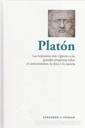 Libros: PLATON, LAS RESPUESTAS MAS VIGENTES A LAS GRANDES PREGUNTAS SOBRE EL CONOCIMENTO, LA ETICA O LA JUST