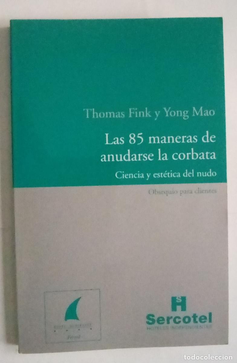 Libros: Las 85 maneras de anudarse la corbata. Ciencia y est&eacute;tica del nudo / Thomas Fink, Yong Mao