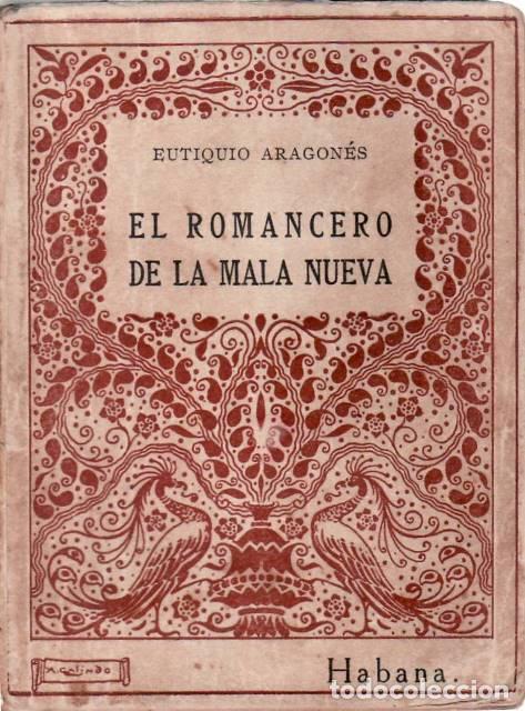 Libri di seconda mano: ARAGON&Eacute;S, Eutiquio.- - El romancero de la mala nueva. Poema de ternuras y revelaciones.