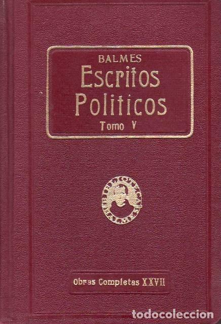 Libri di seconda mano: BALMES, Jaime.- - Escritos pol&iacute;ticos. Tomo V: Campa&ntilde;a parlamentaria de la minor&iacute;a balmista (octubre