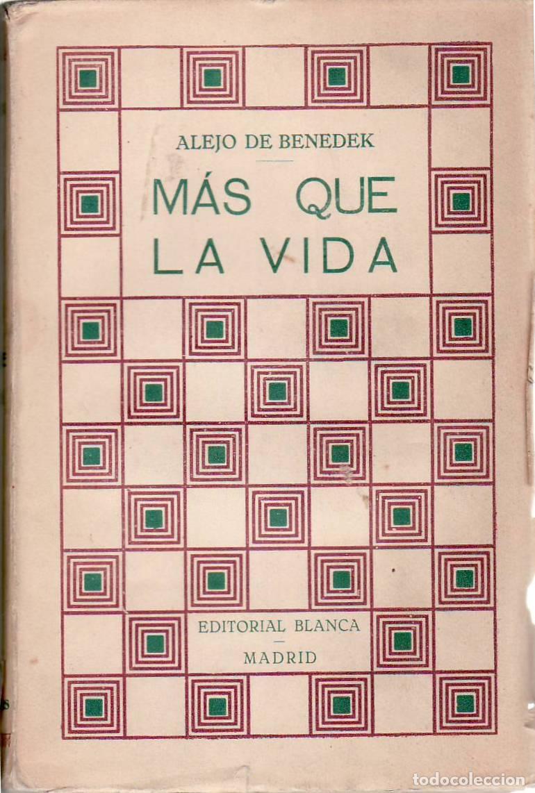 Libri di seconda mano: BENEDEK, Alejo.- - M&aacute;s que la vida. Novela h&uacute;ngara. Traducci&oacute;n de Andr&eacute;s R&eacute;v&eacute;sz y M. R. Blanco Belmo