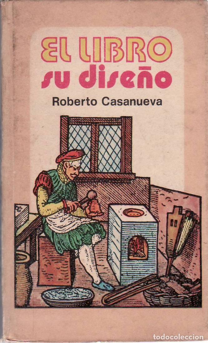 Libri di seconda mano: CASANUEVA, Roberto.- - El libro. Su dise&ntilde;o.