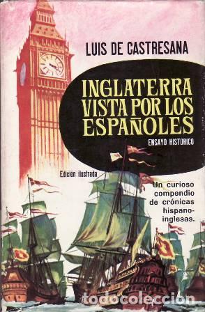Libri di seconda mano: CASTRESANA, Luis de.- - Inglaterra vista por los espa&ntilde;oles. Ensayo hist&oacute;rico. Un curioso compendio d