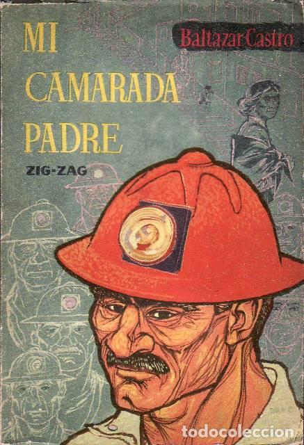 B&uuml;cher: CASTRO, Baltazar.- - Mi camarada padre. Novela de la mina de cobre.