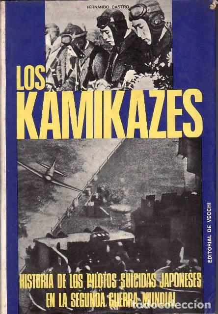 books: CASTRO, Fernando.- - Los Kamikazes. Historia de los pilotos suicidas japoneses en la Segunda Guerra