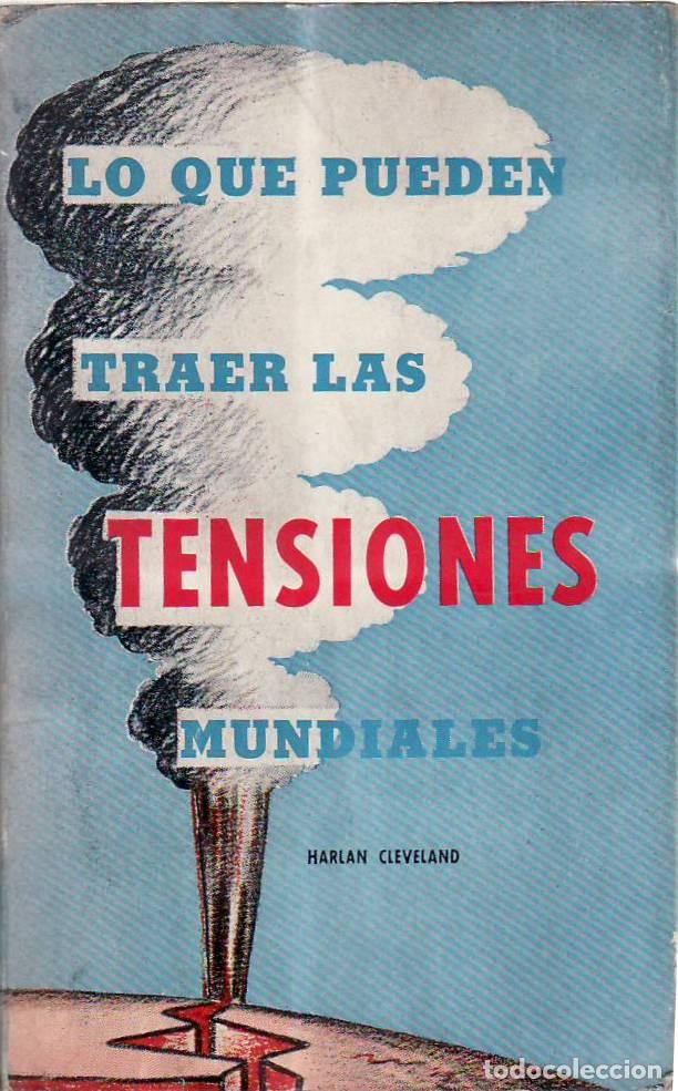 Livres: CLEVELAND, Harlan.- - Lo que pueden traer las tensiones mundiales. Ensayos.