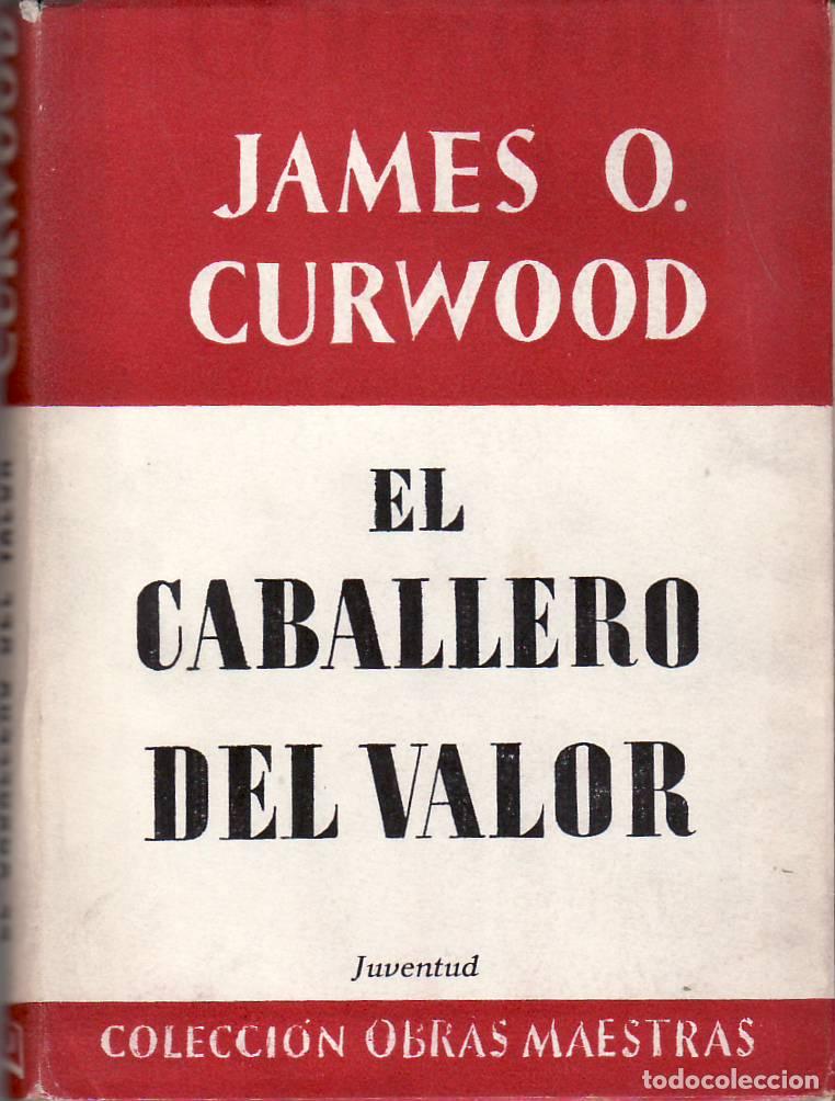 Libri di seconda mano: CURWOOD, James O.- - El caballero del valor.