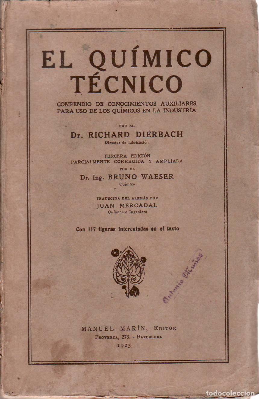 Libri di seconda mano: DIERBACH, Richard. - El qu&iacute;mico t&eacute;cnico. Edici&oacute;n corregida por Bruno Waeser. Traducci&oacute;n de Juan Merc