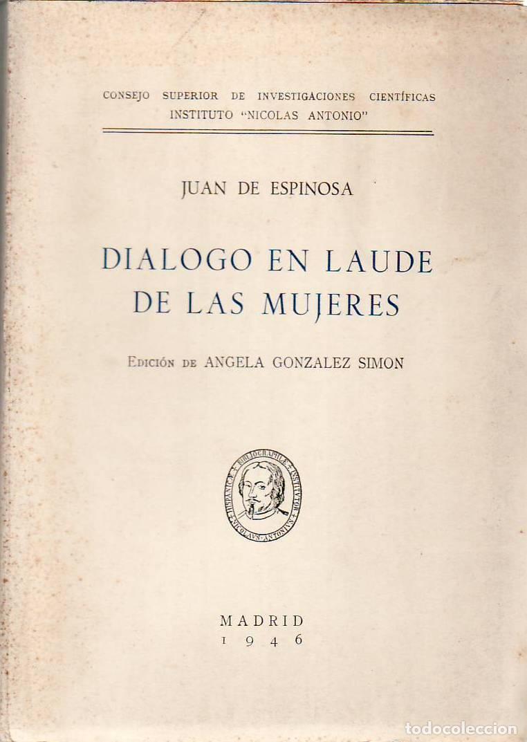 B&uuml;cher: ESPINOSA, Juan de.- - Di&aacute;logo en laude de las mujeres. Edici&oacute;n de Angela Gonz&aacute;lez Sim&oacute;n.