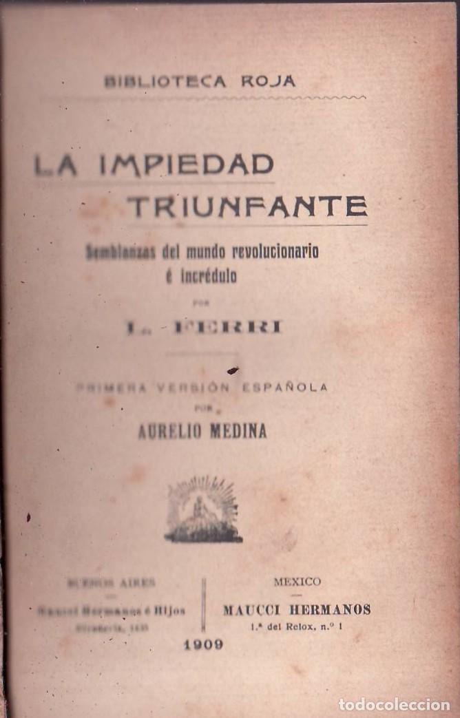 Libros: FERRI, L.- - La impiedad triunfante (Semblanzas del mundo revolucionario &eacute; incr&eacute;dulo). Primera versi