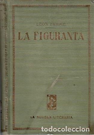 Libros: FRAPIE, Le&oacute;n.- - La figuranta. Pr&oacute;logo de Vicente Blasco Ib&aacute;&ntilde;ez. Versi&oacute;n espa&ntilde;ola de Crist&oacute;bal Litr&aacute;